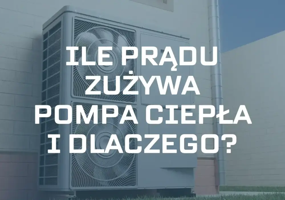 Pompa ciepła ile bierze prądu - poznaj ukryte koszty energii
