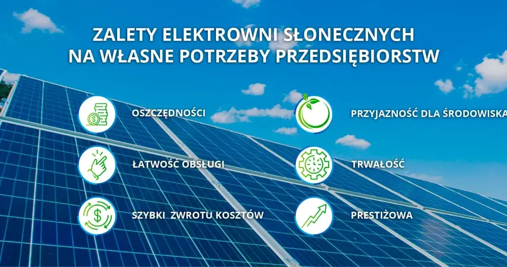 Zalety elektrowni słonecznych: oszczędności, ekologia i niezależność