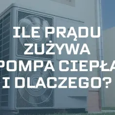 Pompa ciepła ile bierze prądu - poznaj ukryte koszty energii